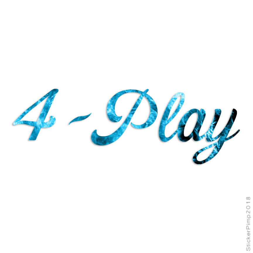 4 Play Foreplay, Vinyl Decal Sticker, 40 Patterns & 3 Sizes, #3191