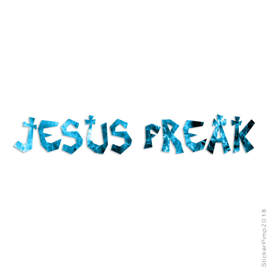 Jesus Freak Christian, Vinyl Decal Sticker, 40 Patterns & 3 Sizes, #3403