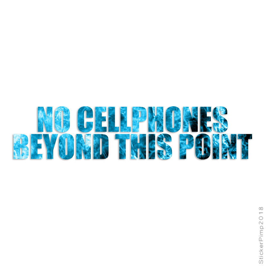 No Cellphones Beyond Point, Vinyl Decal Sticker, 40 Patterns & 3 Sizes, #3466