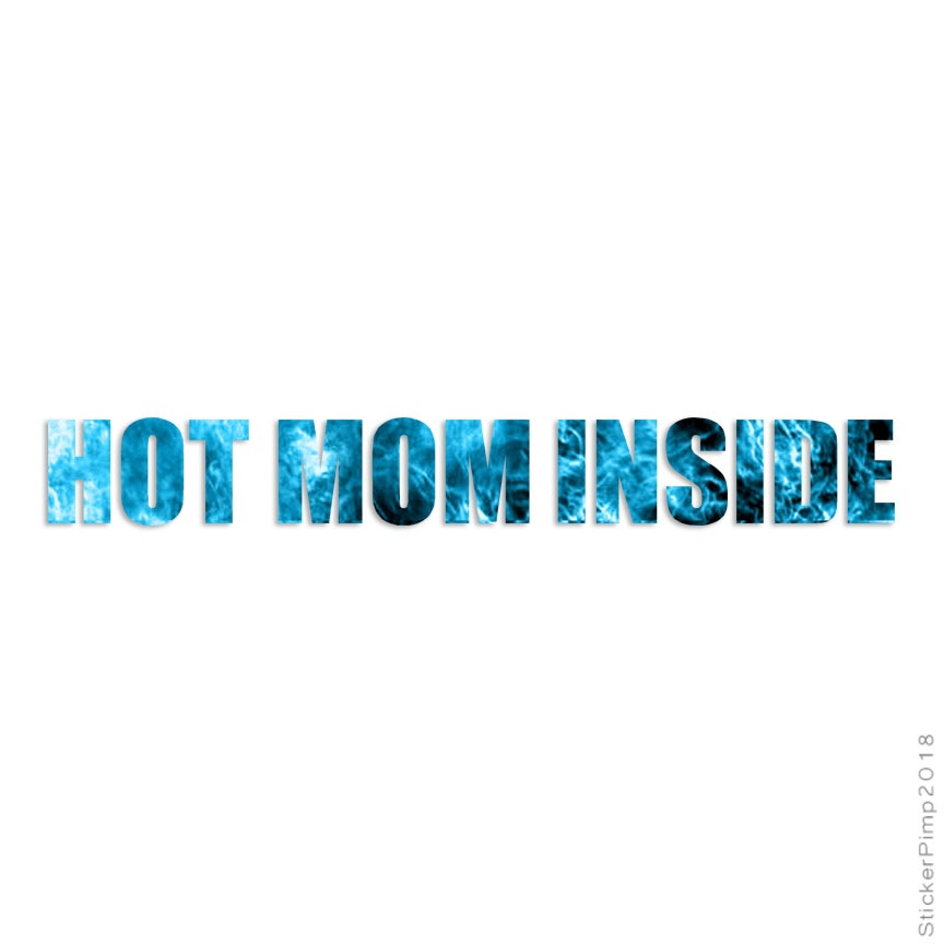 Hot Mom Inside, Vinyl Decal Sticker, 40 Patterns & 3 Sizes, #3533