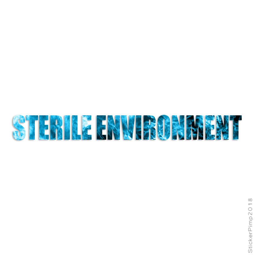 Sterile Environment, Vinyl Decal Sticker, 40 Patterns & 3 Sizes, #3901