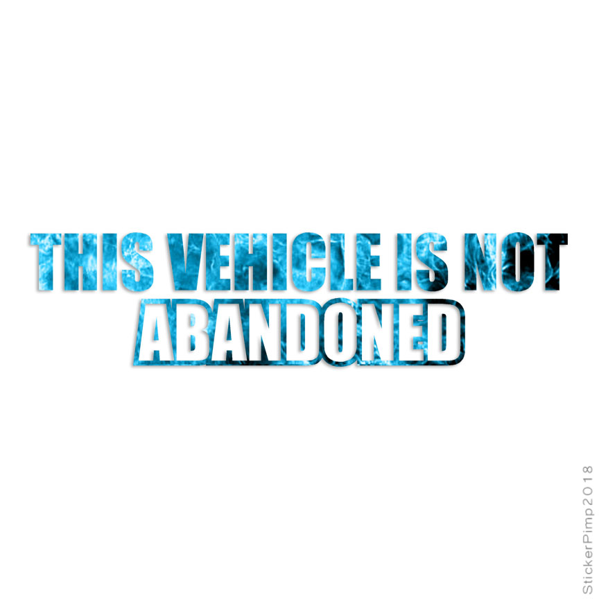 Vehicle Not Abandoned, Vinyl Decal Sticker, 40 Patterns & 3 Sizes, #3910