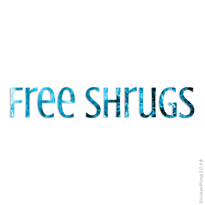 Free Shrugs, Vinyl Decal Sticker, 40 Patterns & 3 Sizes, #3962