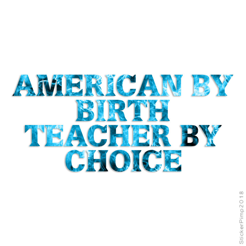 American Birth Teacher, Vinyl Decal Sticker, 40 Patterns & 3 Sizes, #3985