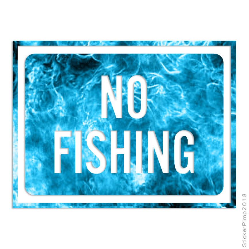 No Fishing Business Sign, Vinyl Decal Sticker, 40 Patterns & 3 Sizes, #4012