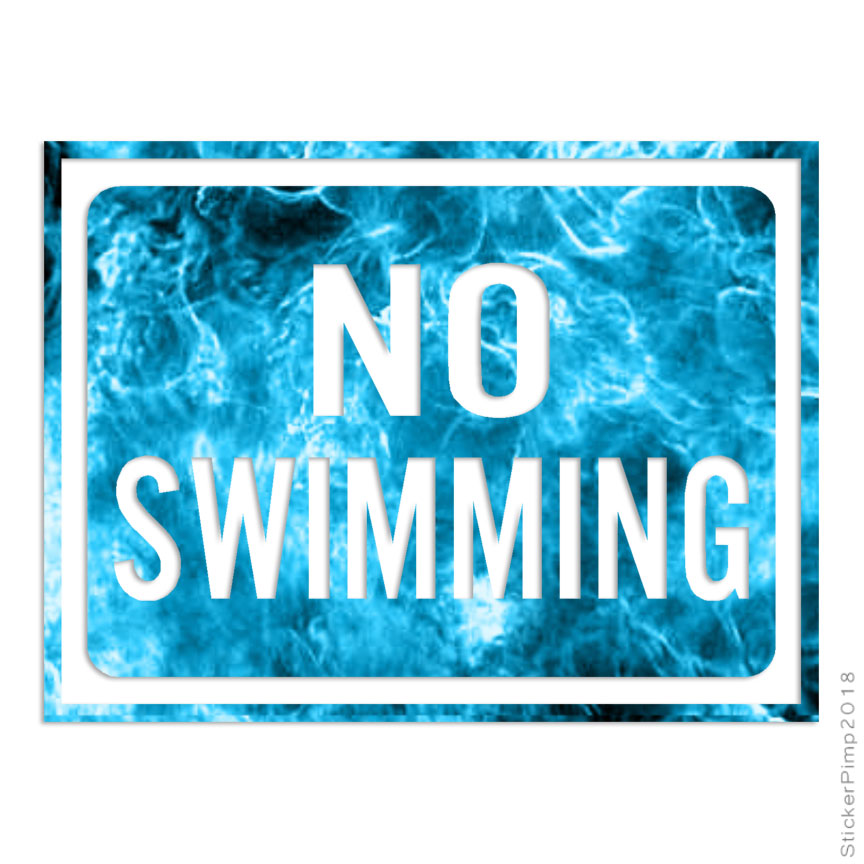 No Swimming Sign, Vinyl Decal Sticker, 40 Patterns & 3 Sizes, #4025