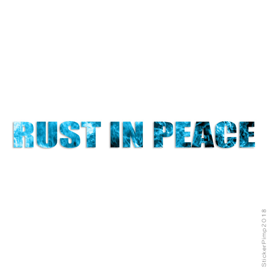 Rust In Peace, Vinyl Decal Sticker, 40 Patterns & 3 Sizes, #4065
