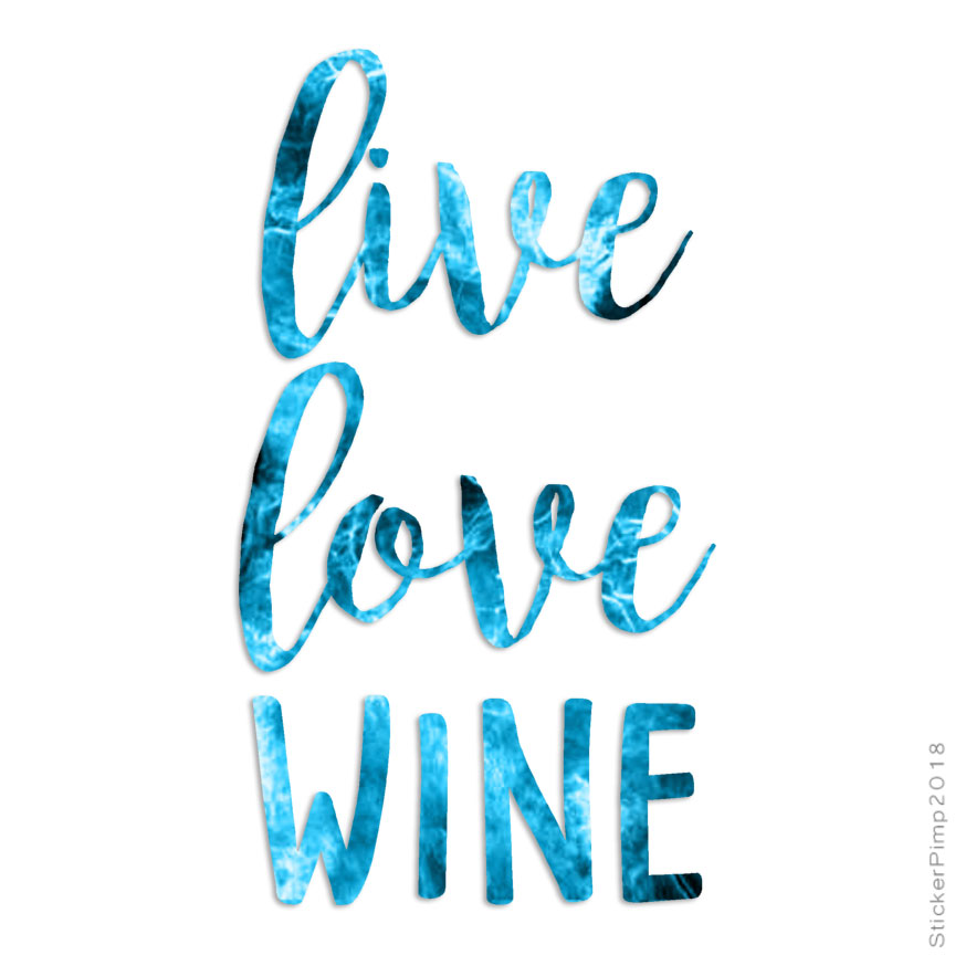 Live Love Wine, Vinyl Decal Sticker, 40 Patterns & 3 Sizes, #4232