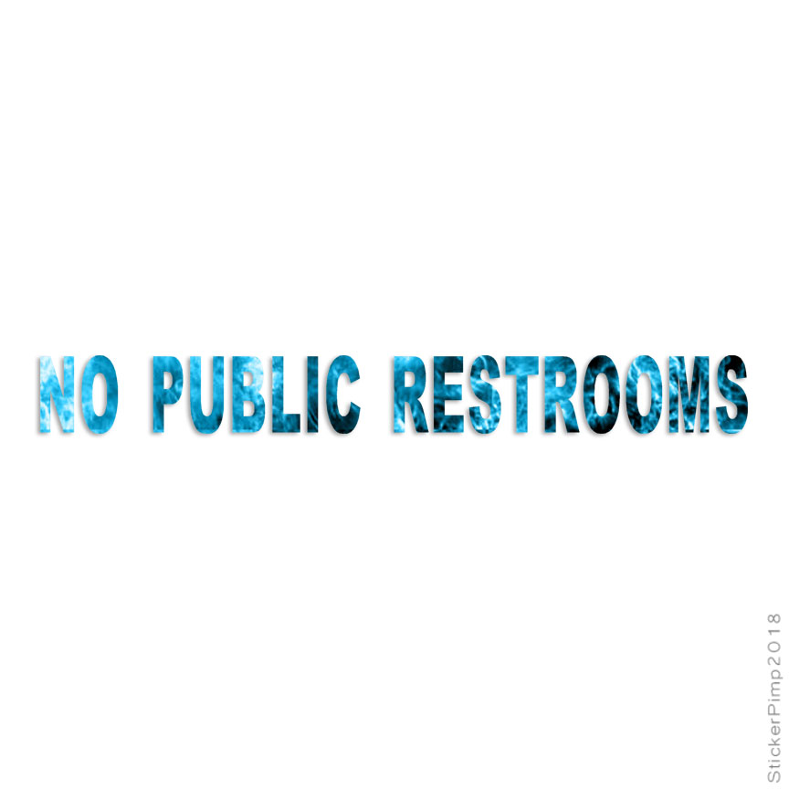 No Public Restrooms, Vinyl Decal Sticker, 40 Patterns & 3 Sizes, #474