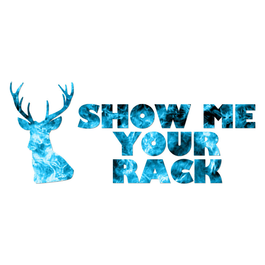 Show Me Your Rack Deer, Vinyl Decal Sticker, 40 Patterns & 3 Sizes, #6134