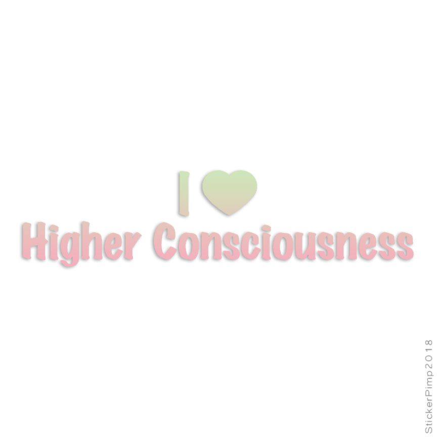 Size #3511 I Love Higher Consciousness Decal Sticker Choose Pattern