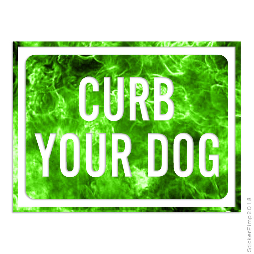 Multiple Patterns & Sizes ebn4015 Curb Your Dog Business Sign Decal Sticker 