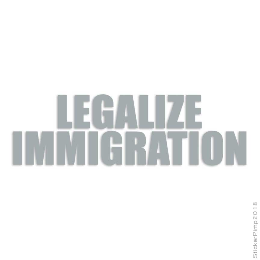 Legalize Regulate Sticker Legalize Immigration, Vinyl Decal Sticker, Multiple Colors & Sizes ...