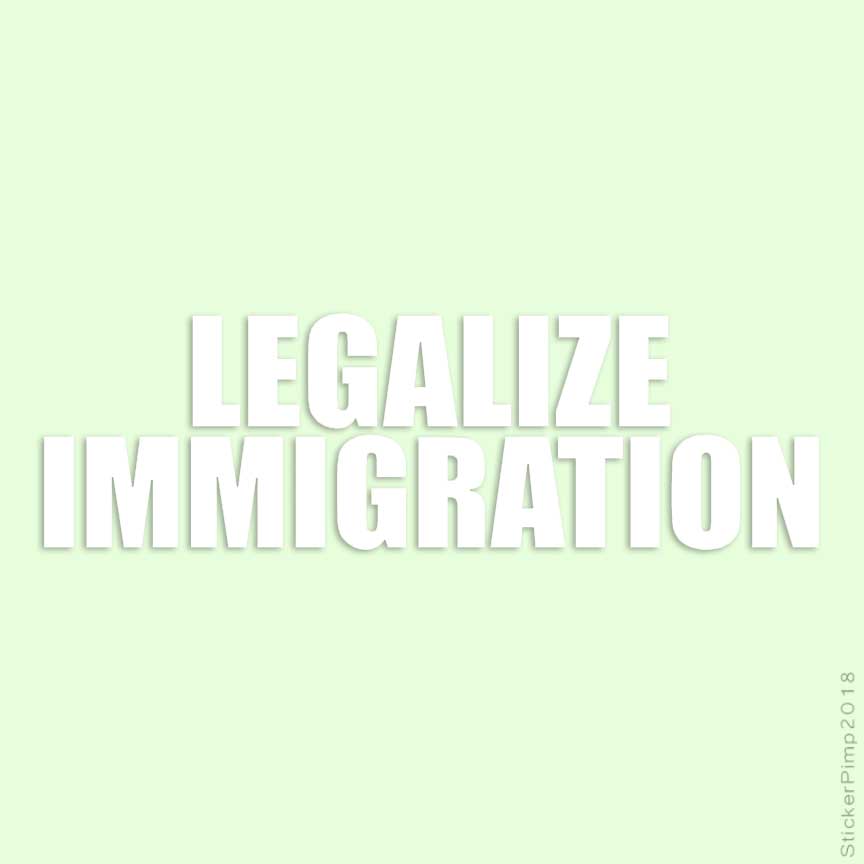 Legalize Regulate Sticker Legalize Immigration, Vinyl Decal Sticker, Multiple Colors & Sizes ...