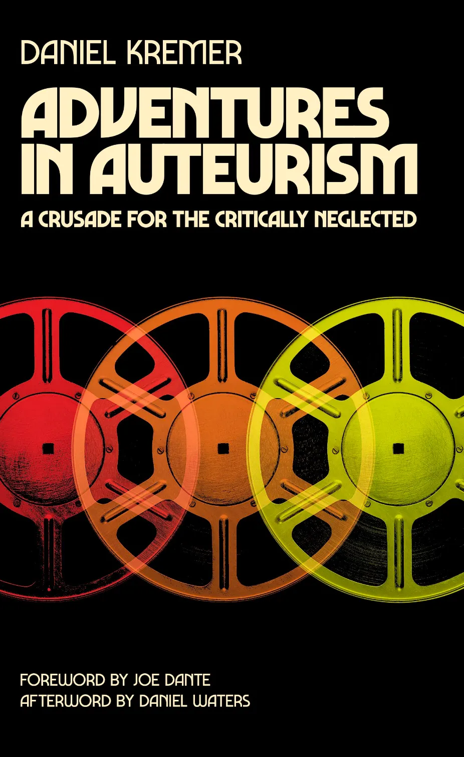 Adventures in Auteurism: A Crusade for the Critically Neglected by 