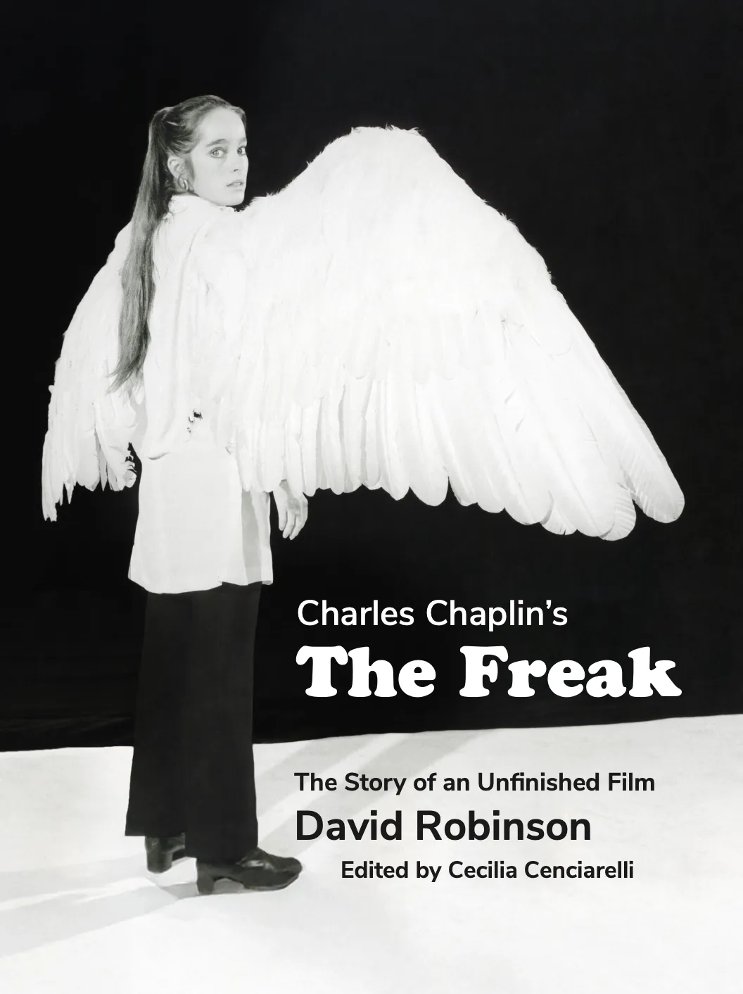 Charles Chaplin’s The Freak: The Story of An Unfinished Film by David Robinson