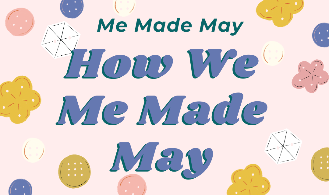 Me Made May: What We’re Working On