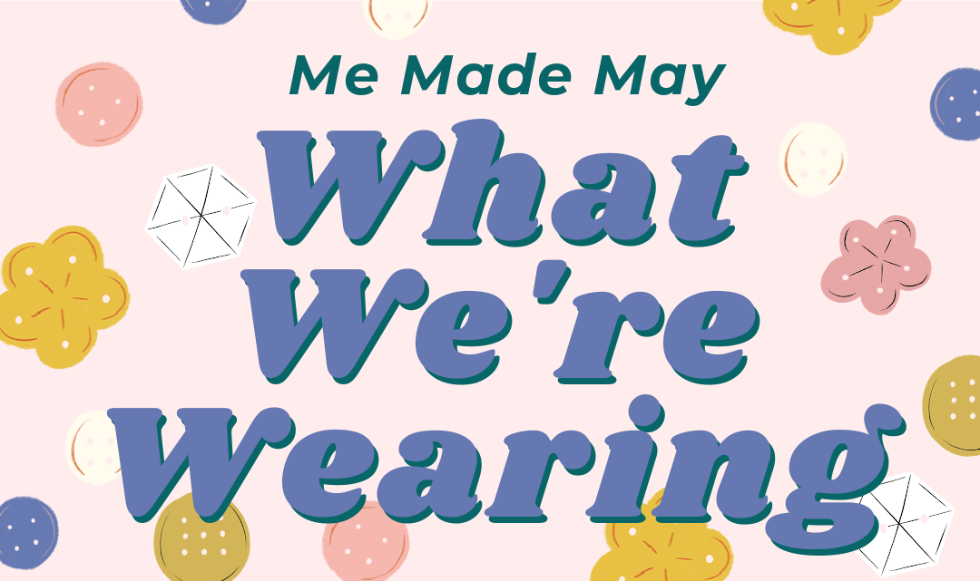 Me Made May: What We’re Wearing