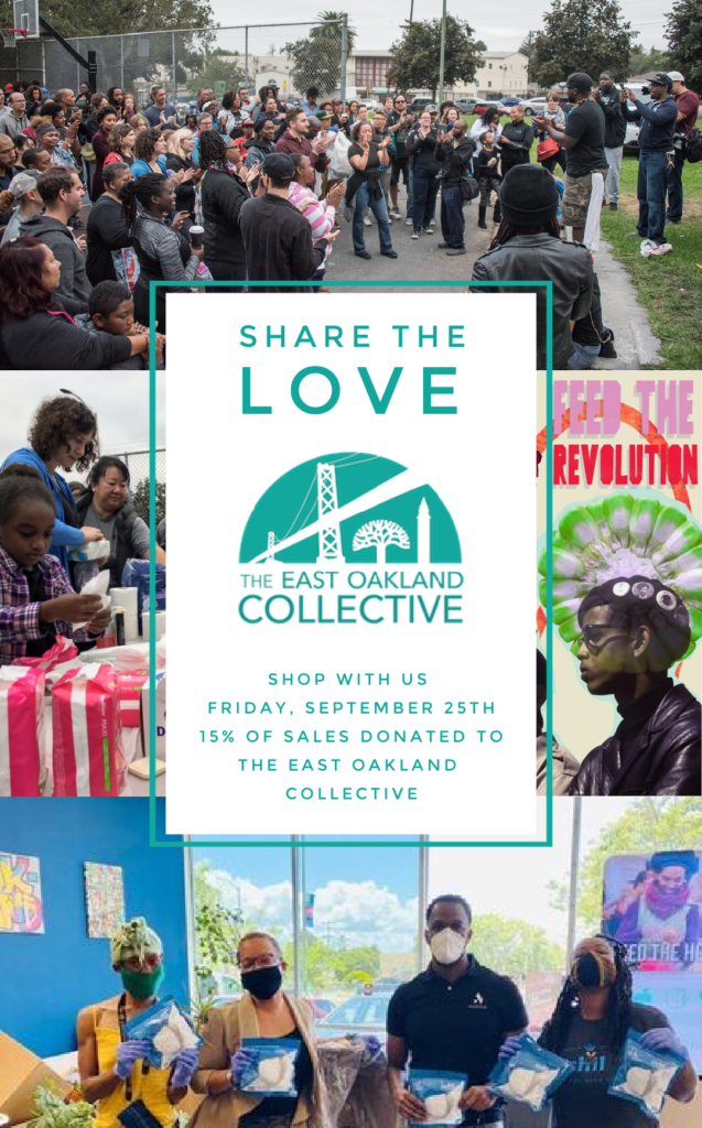 Share the Love! We’re donating 15% of Sales to The East Oakland Collective