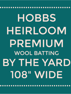 Hobbs Heirloom Premium Wool Batting - By the Yard 108" Wide