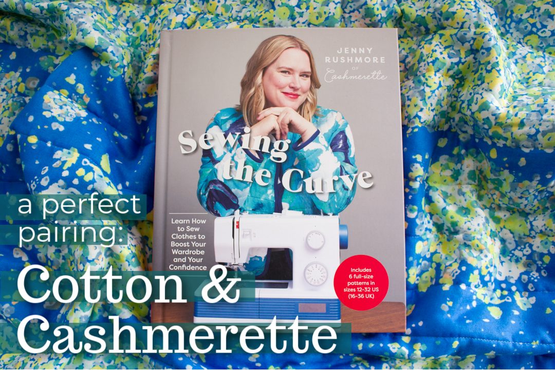 Sewing the Curve with Jenny Rushmore Cotton and Cashmerette! <br />
