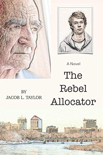 Book cover of The Rebel Allocator by Jake Taylor, showing an old billionaire looking at a young student.