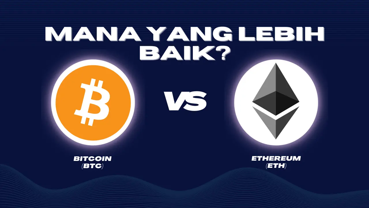 Bitcoin Vs Ethereum: Mana yang Terbaik?