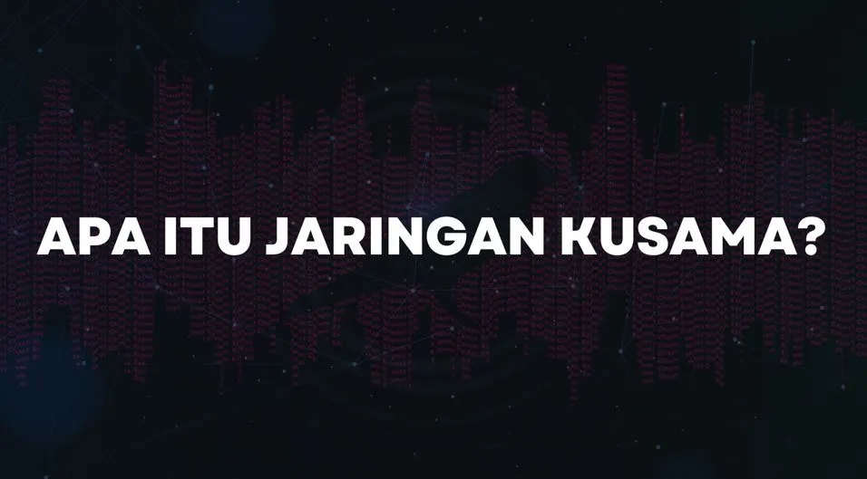 Penjelasan Lengkap Apa Itu Kusama dan Bagaimana Cara Kerjanya