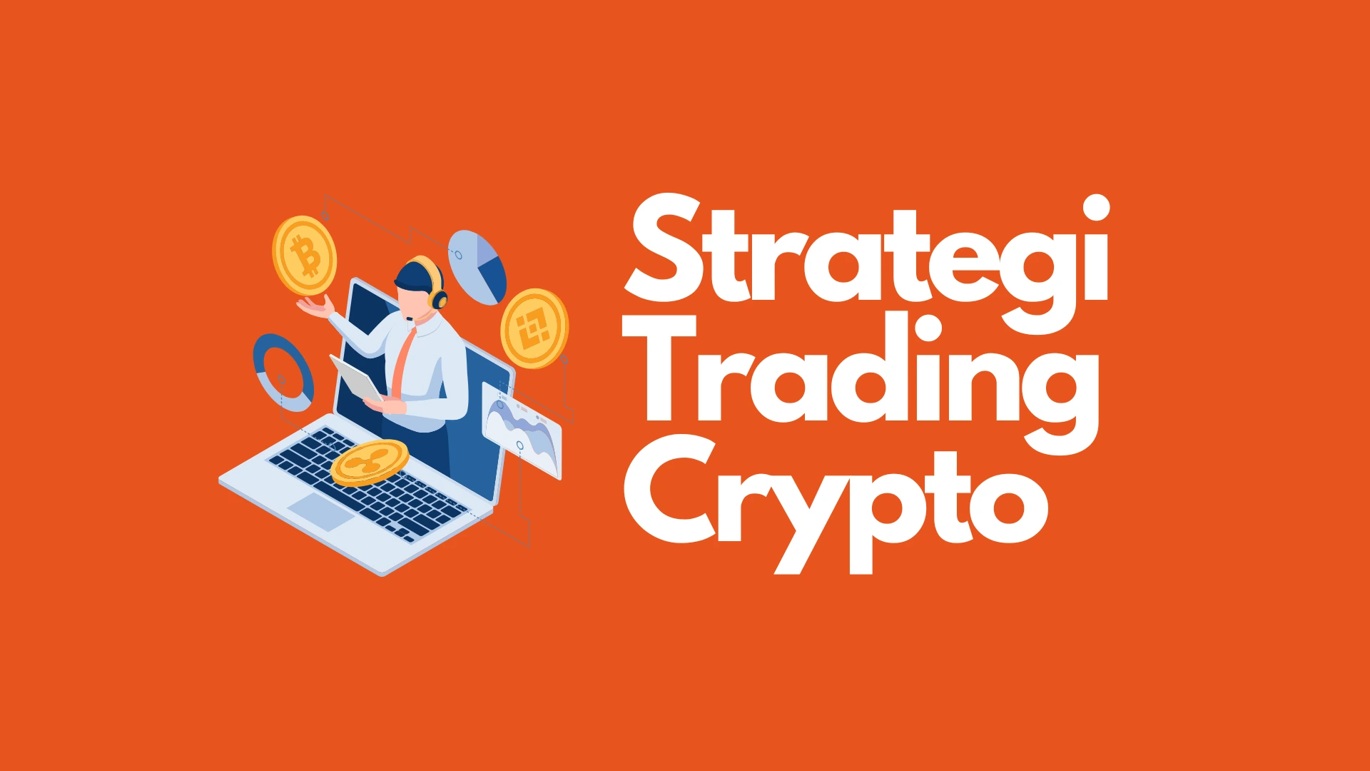 Ini Dia 5 Strategi Trading Crypto yang Wajib Diketahui Trader!