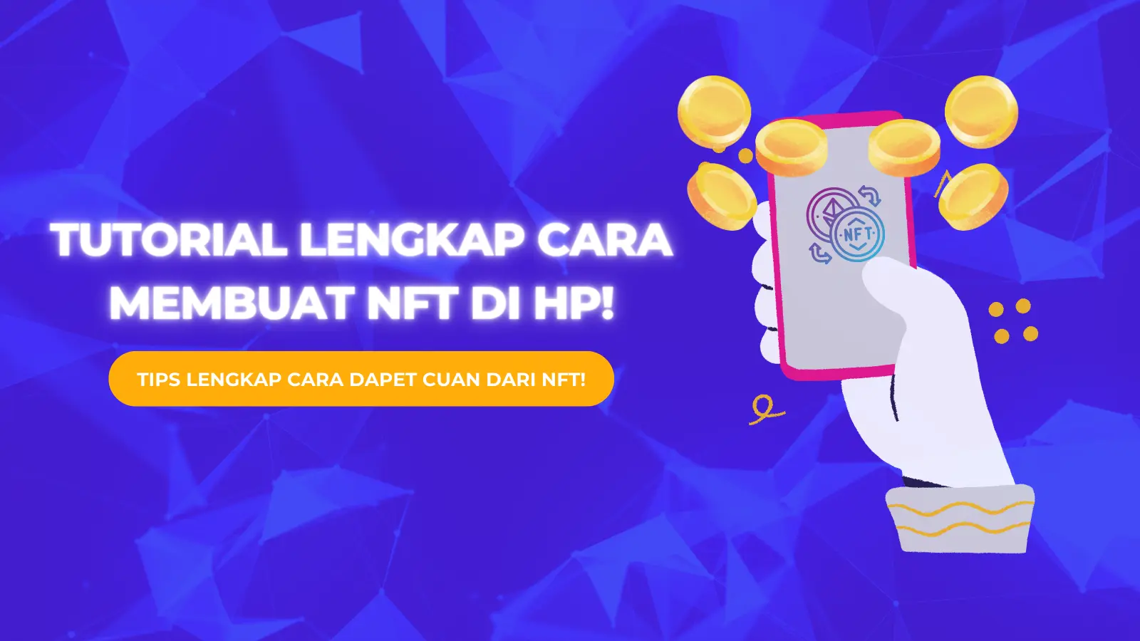 Tips dan Cara Membuat NFT di HP untuk Pemula Supaya Cuan!