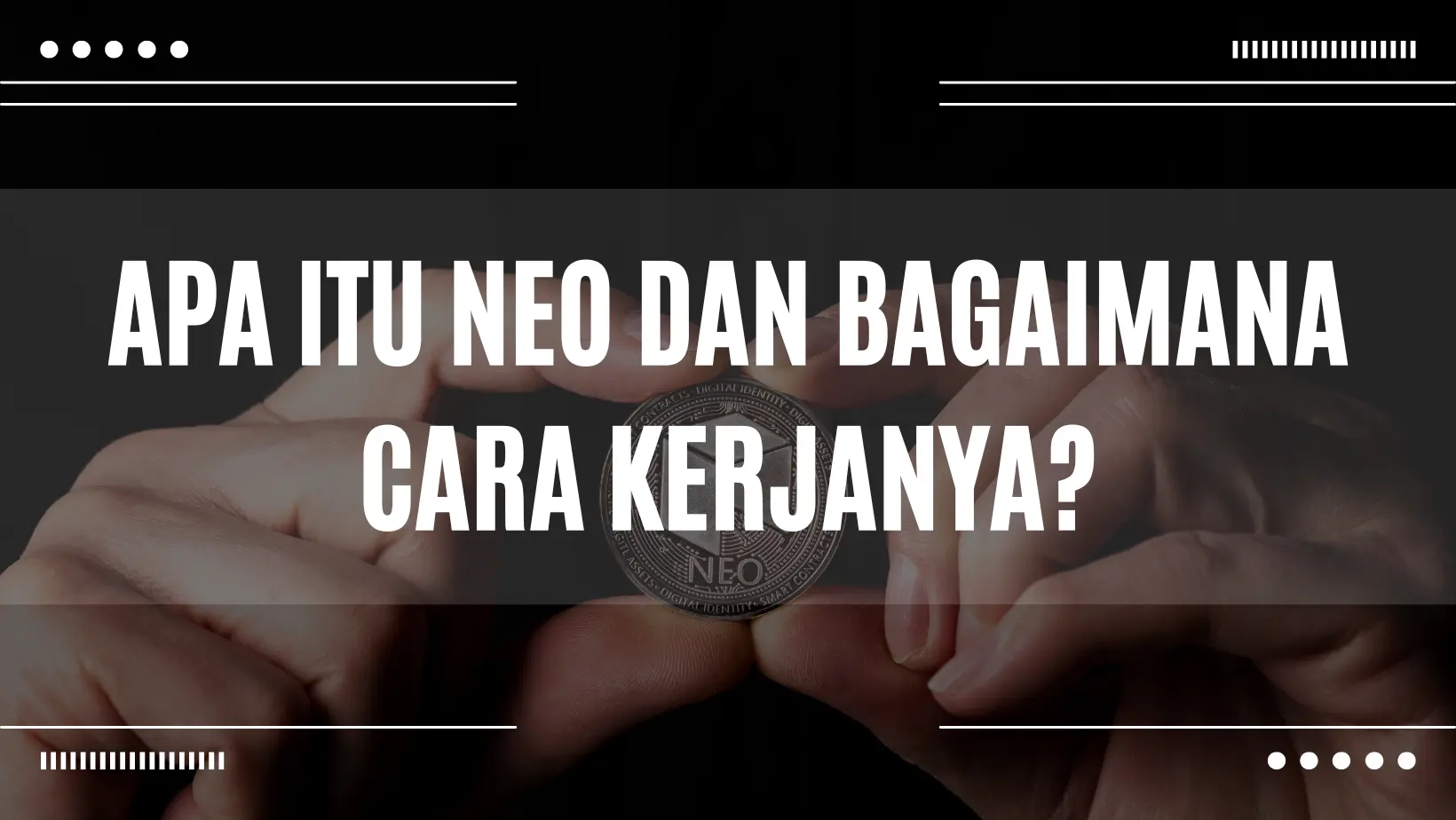 Mengenal Apa Itu NEO dan Bagaimana Caranya Bekerja