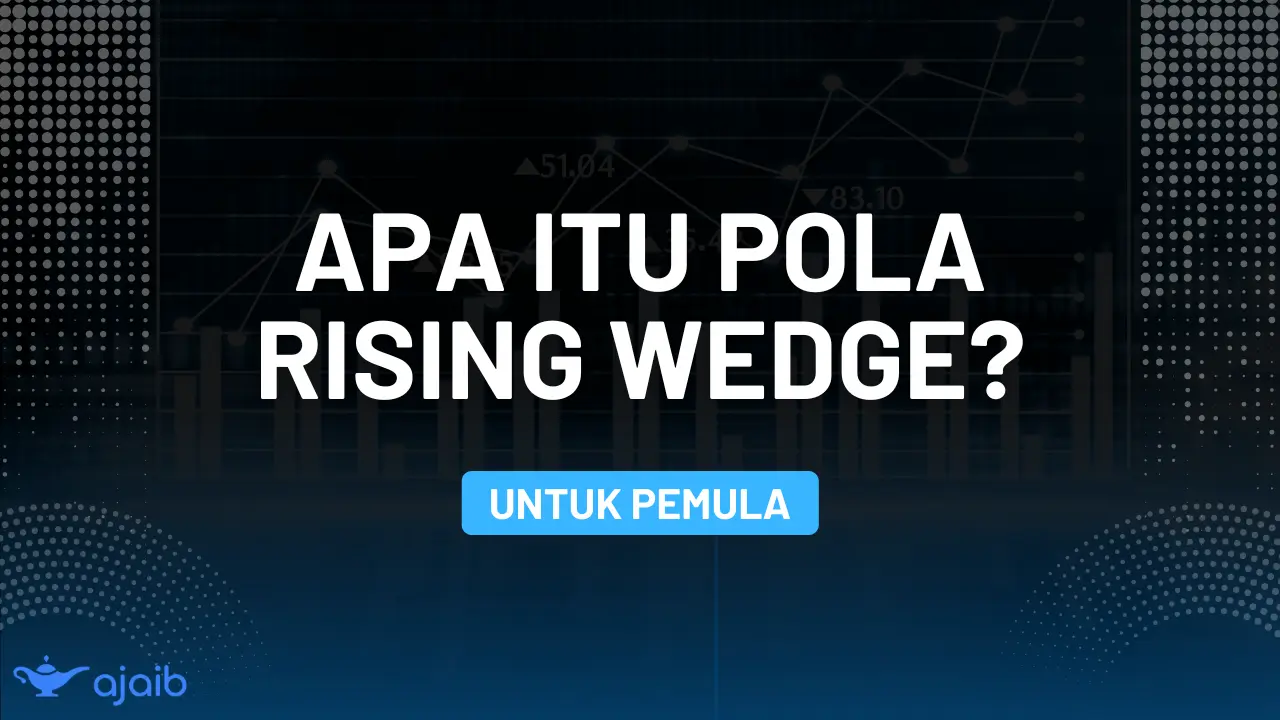 Apa Itu Pola Rising Wedge dan Bagaimana Cara Kerjanya?