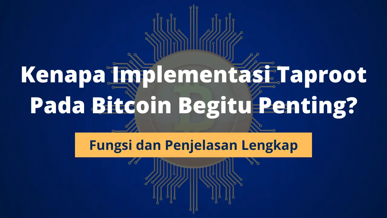 Apa Itu Bitcoin Taproot dan Bagaimana Cara Kerjanya?