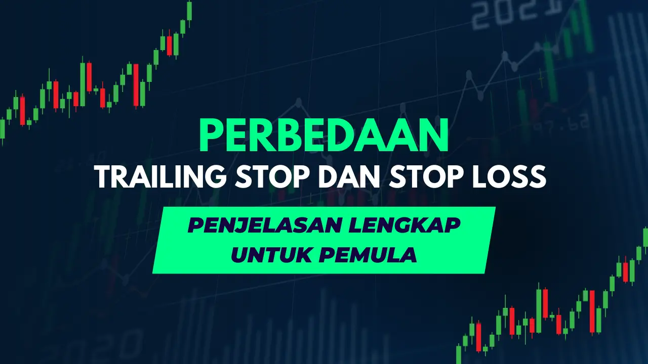 Trailing Stop vs Stop Loss: Apa Perbedaan dan Fungsinya?