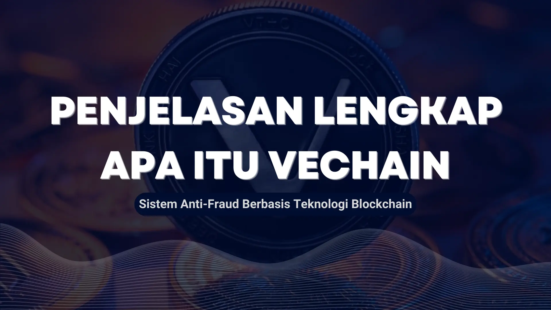 Apa Itu VeChain (VET) dan Bagaimana Cara Kerjanya?