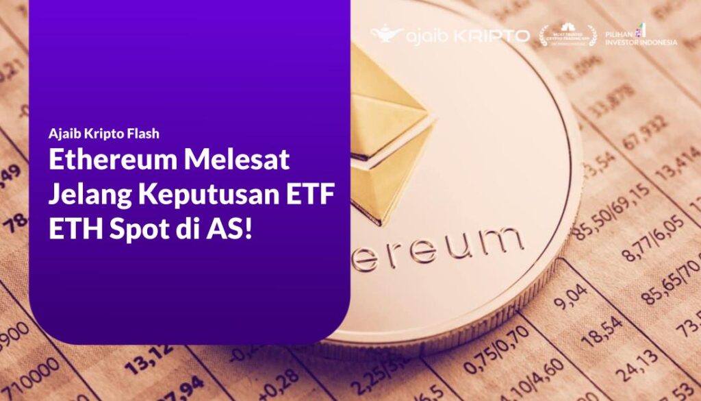 Ethereum Melesat Jelang Keputusan ETF ETH Spot di AS!