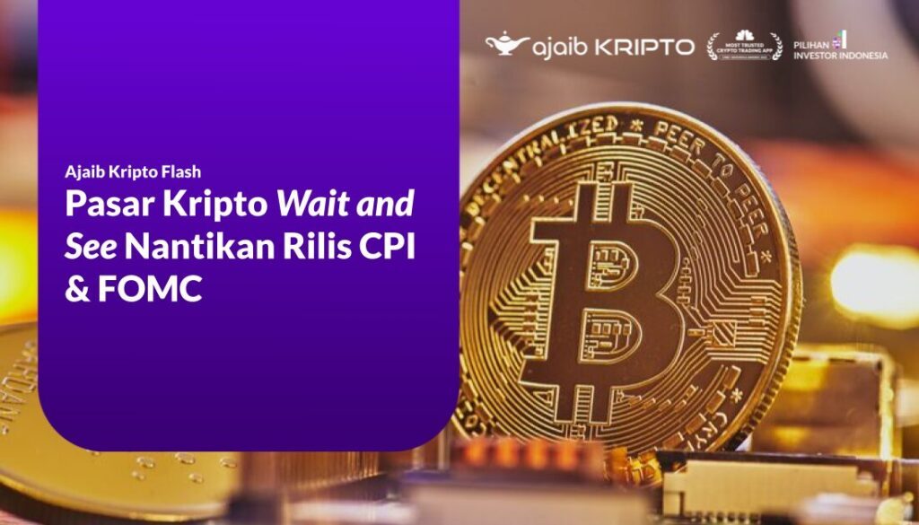 Pasar Kripto Wait and See Nantikan Rilis CPI dan FOMC