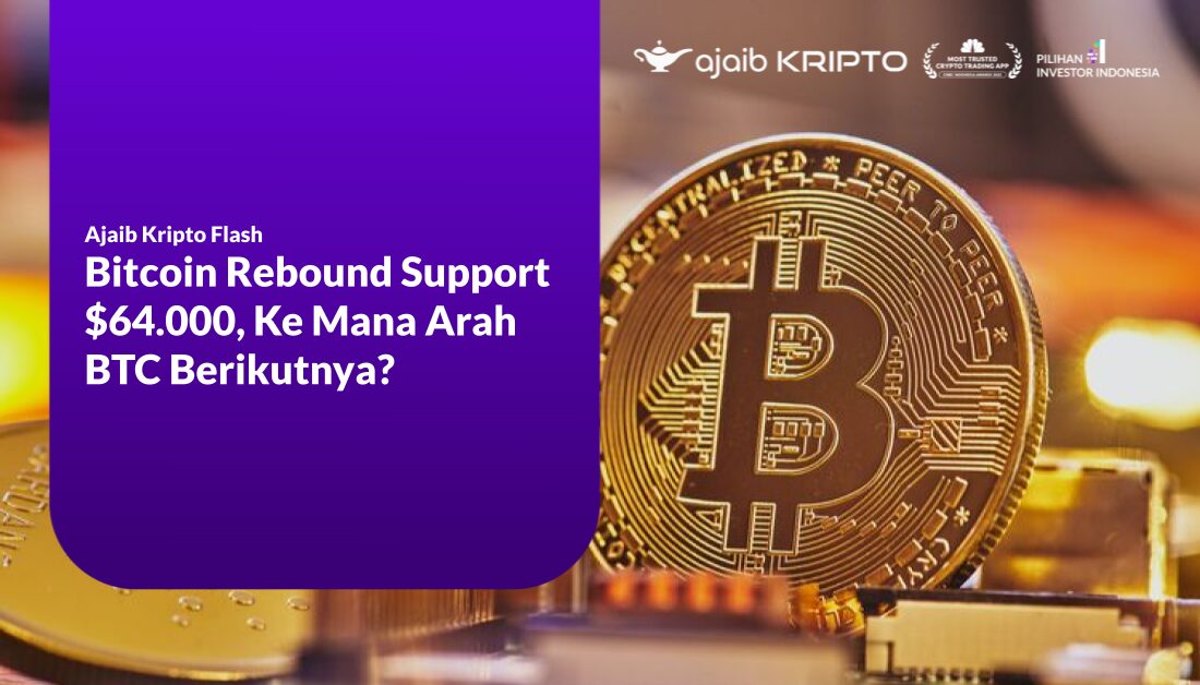 Bitcoin Rebound Support $64.000, Ke Mana Arah Bitcoin Berikutnya?