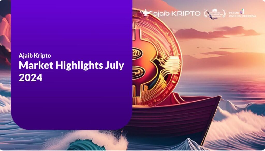  Ajaib Kripto - Market Highlights Juli 2024
