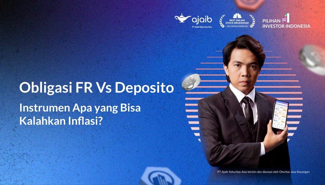 Obligasi FR vs Deposito, mana yang cocok untuk kalahkan inflasi?