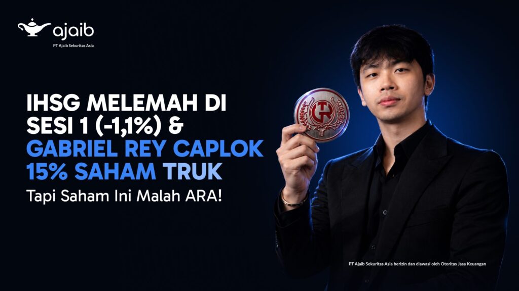 IHSG Sesi I Turun 1,1%, Saham TRUK ARA Usai Gabriel Rey Akuisisi