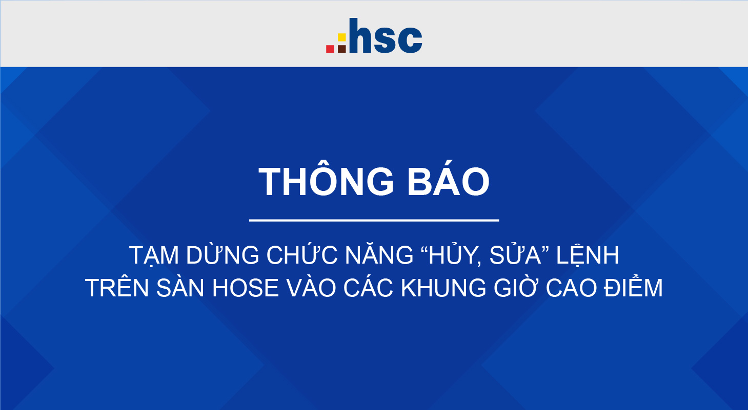 Tạm ngưng nhận lệnh HỦY, SỬA trên sàn HOSE từ ngày 04.06.2021