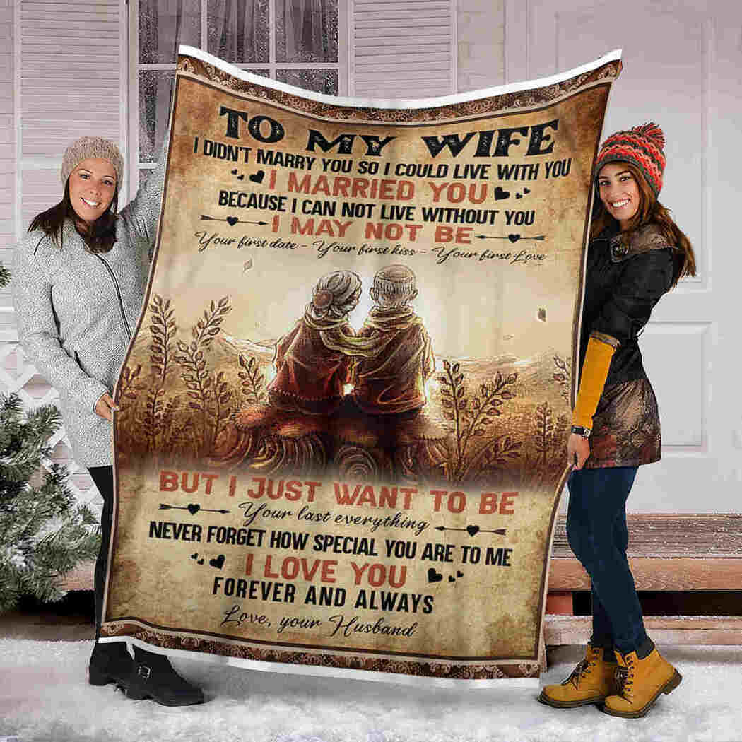 To My Wife Blanket Old Couple I Married You Blanket 90 Lovehome 8393