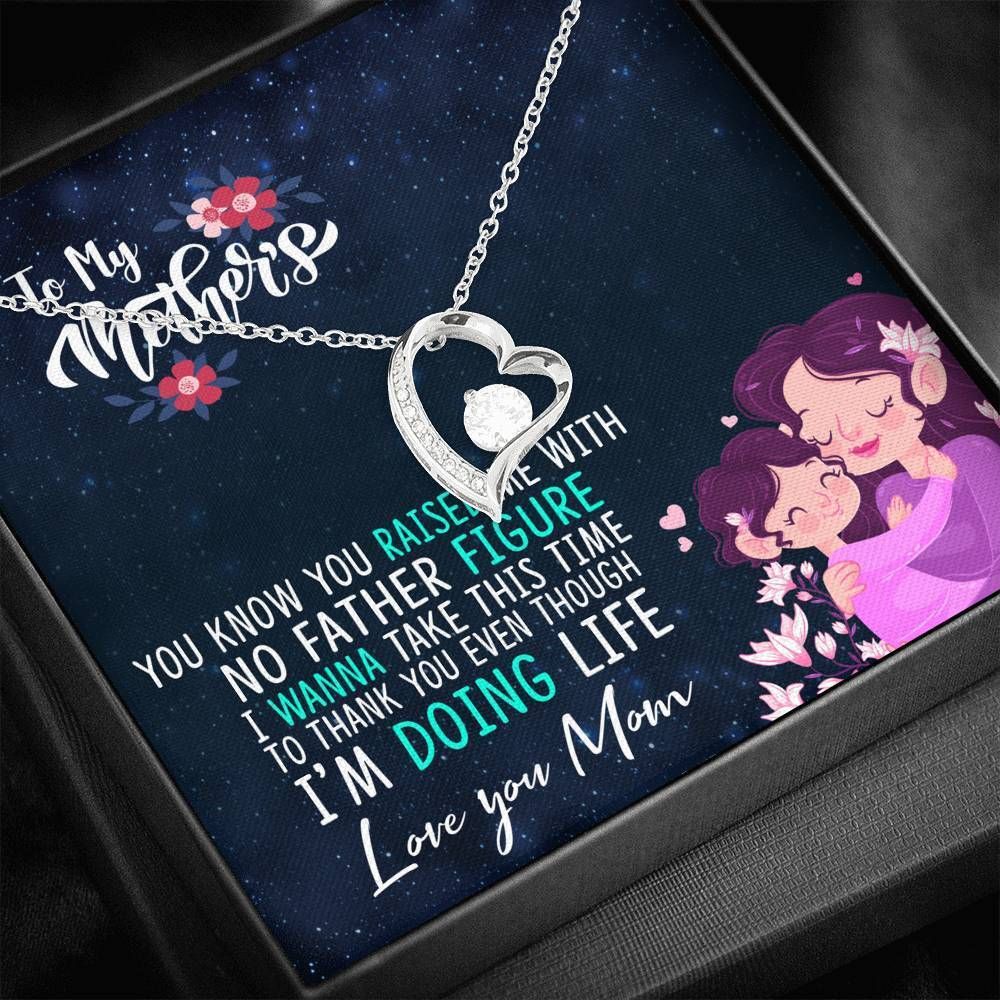 Gift For Mom Forever Love Necklace You Raise Me With No Father Figure