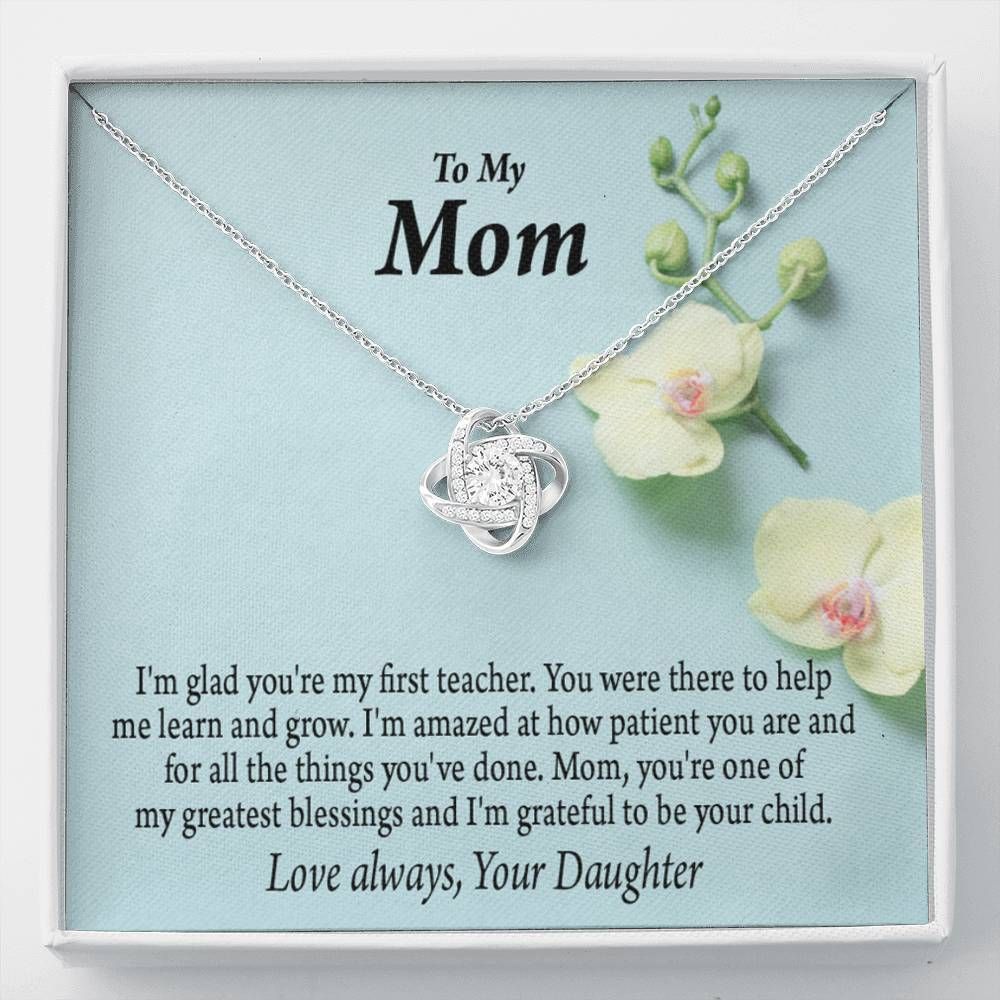 Gift For Mom I Am Glad You Are My First Teacher Love Knot Necklace