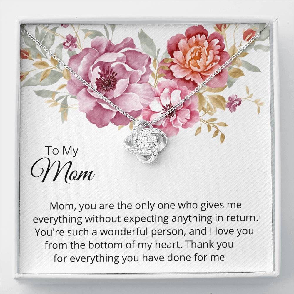 Gift For Mom Love Knot Necklace You Are The Only One Who Gives Me Everything