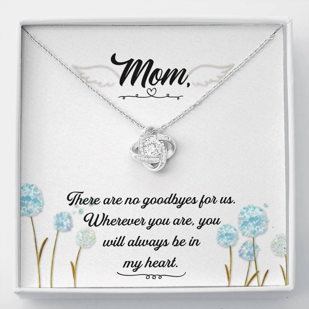 Gift For Mom Love Knot Necklace There Are No Goodbyes For Us
