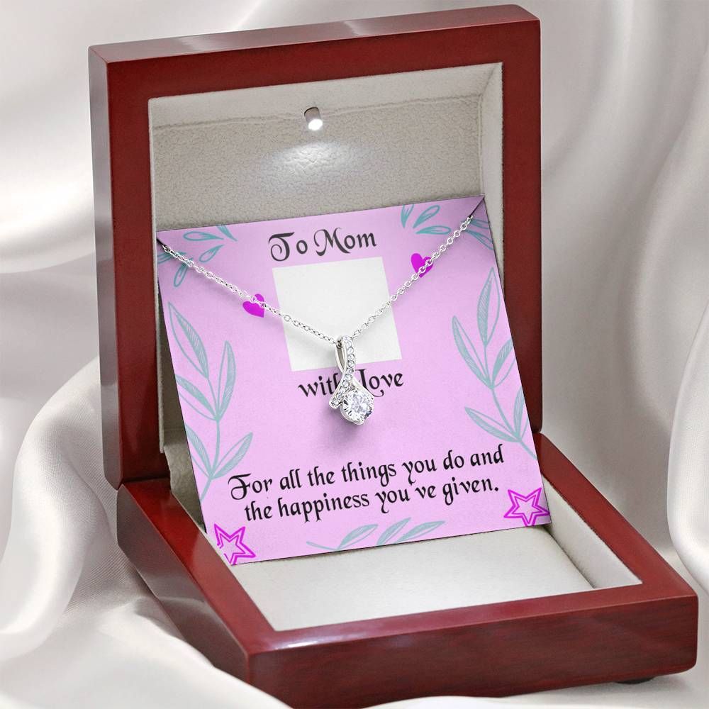 The Happiness You've Given Alluring Beauty Necklace Gift For Mom