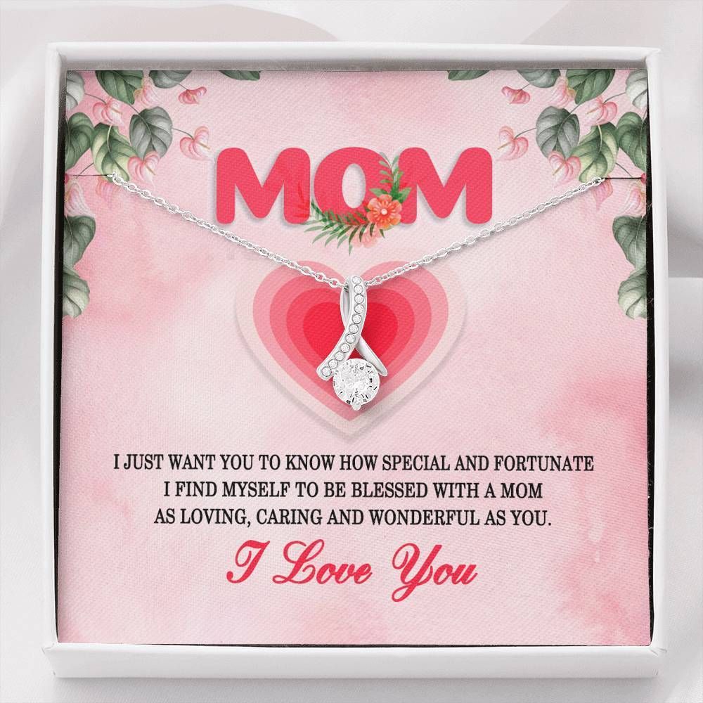 Alluring Beauty Necklace Gift For Mom I Find Myself To Be Blessed With A Loving Person