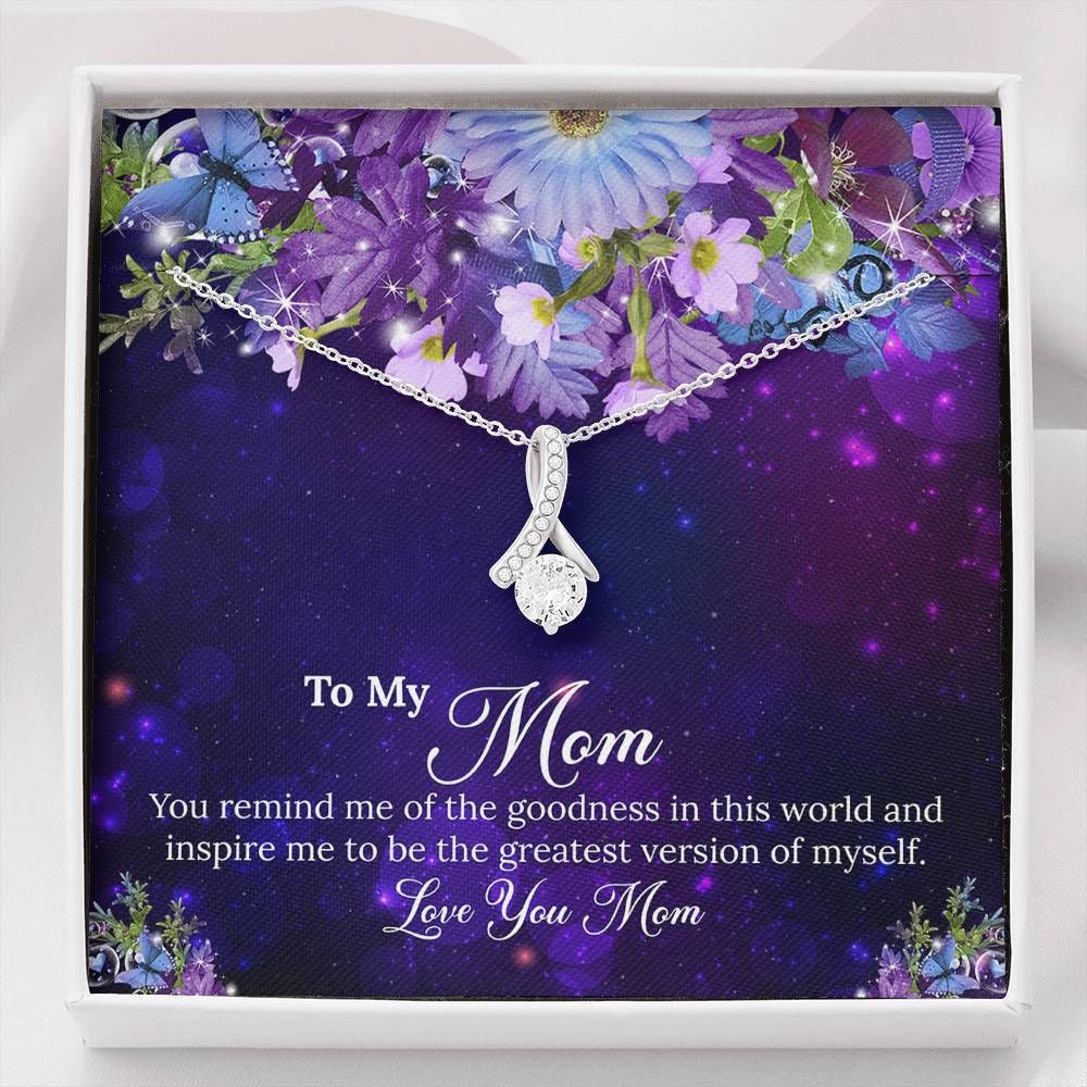You Remind Me Of The Godness In This World Gift For Mom Alluring Beauty Necklace